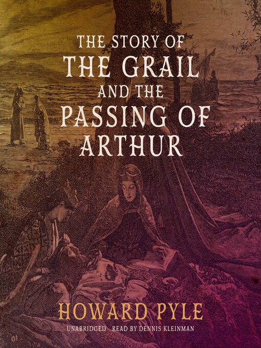 Title details for The Story of the Grail and the Passing of Arthur by Howard Pyle - Available